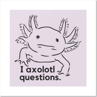 I axolotl questions- a funny salamander design Posters and Art